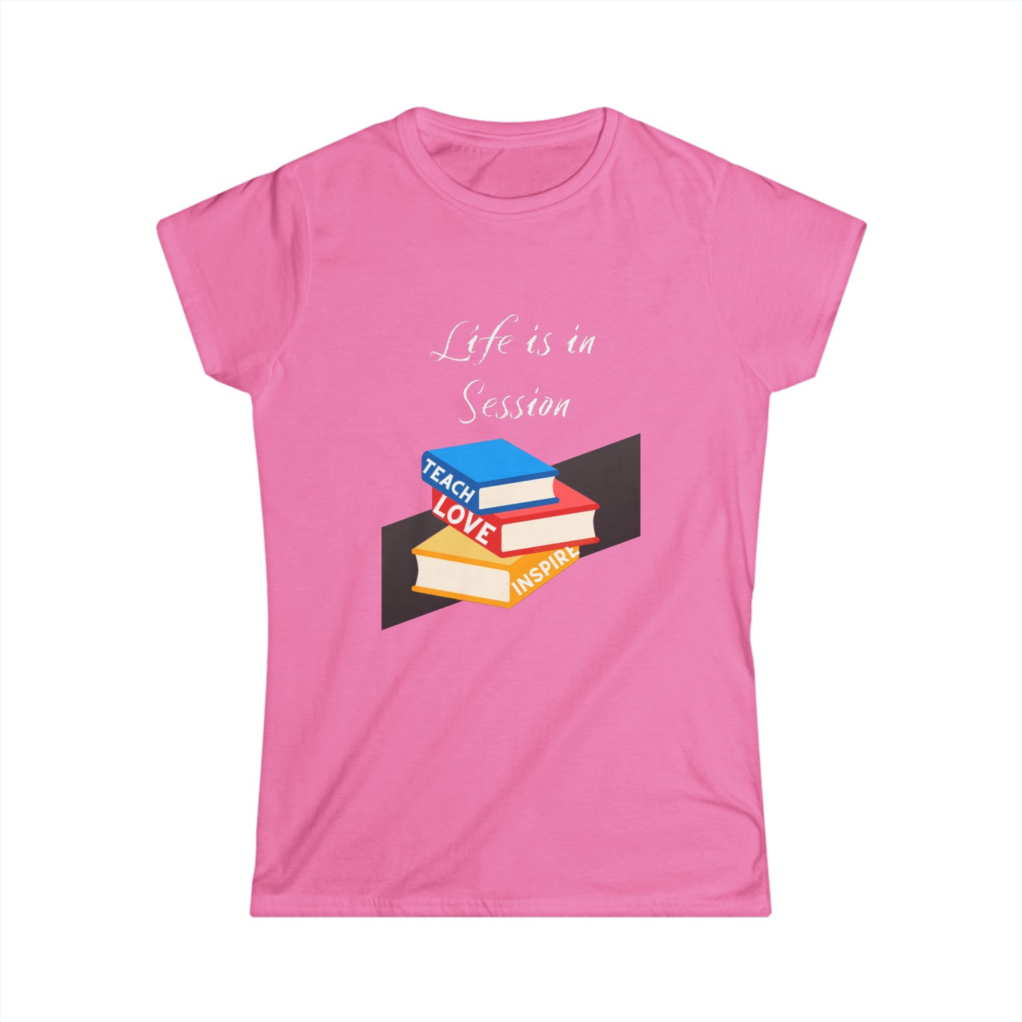 Life is in Session Women's Softstyle Tee