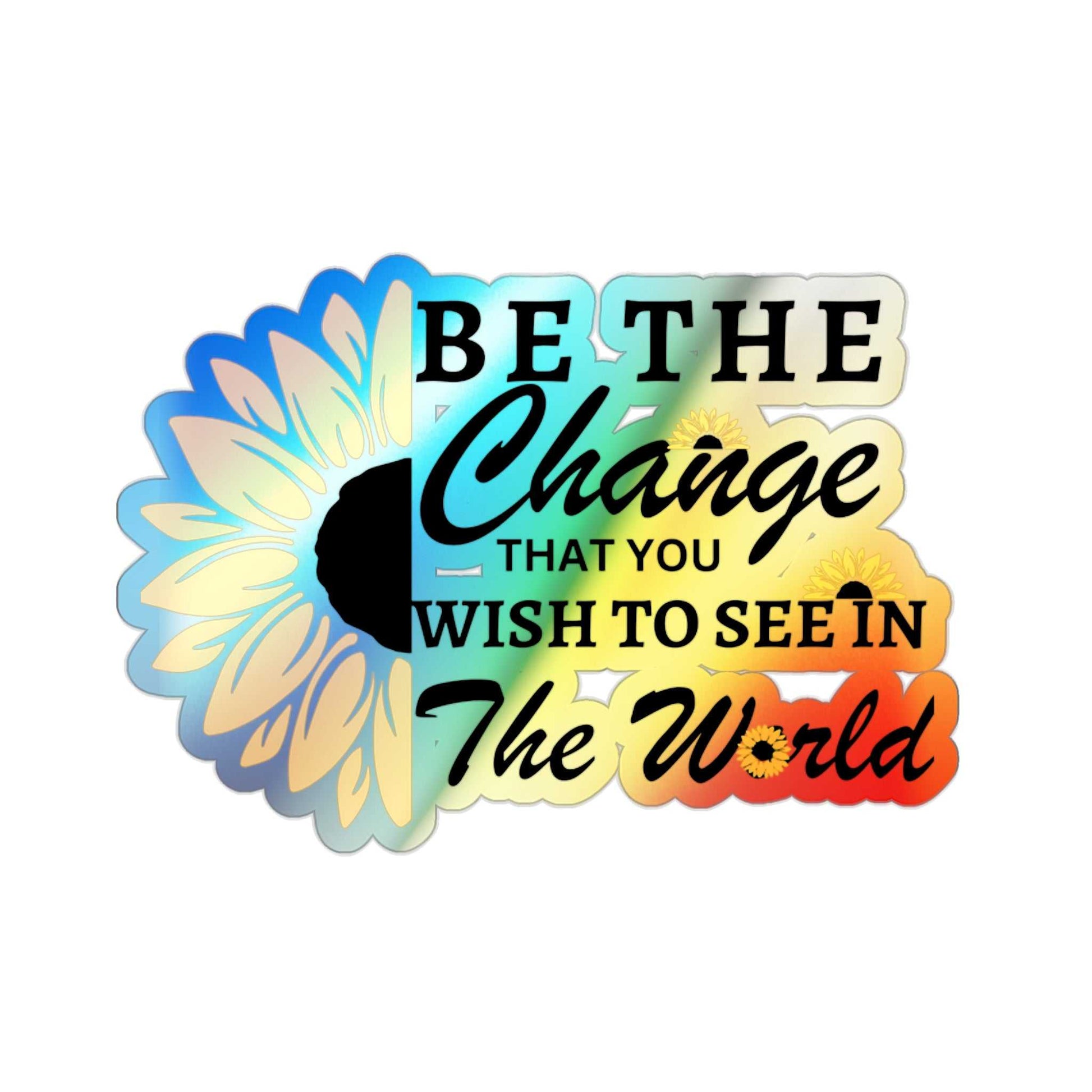 Be the Change Holographic Die-cut Stickers Decals & Stickers Paper products Good Vibes Daily Lab 5