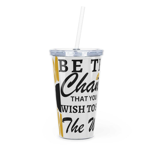 Be the Change Plastic 20 oz Tumbler with Straw Tumblers Mug Good Vibes Daily Lab 15