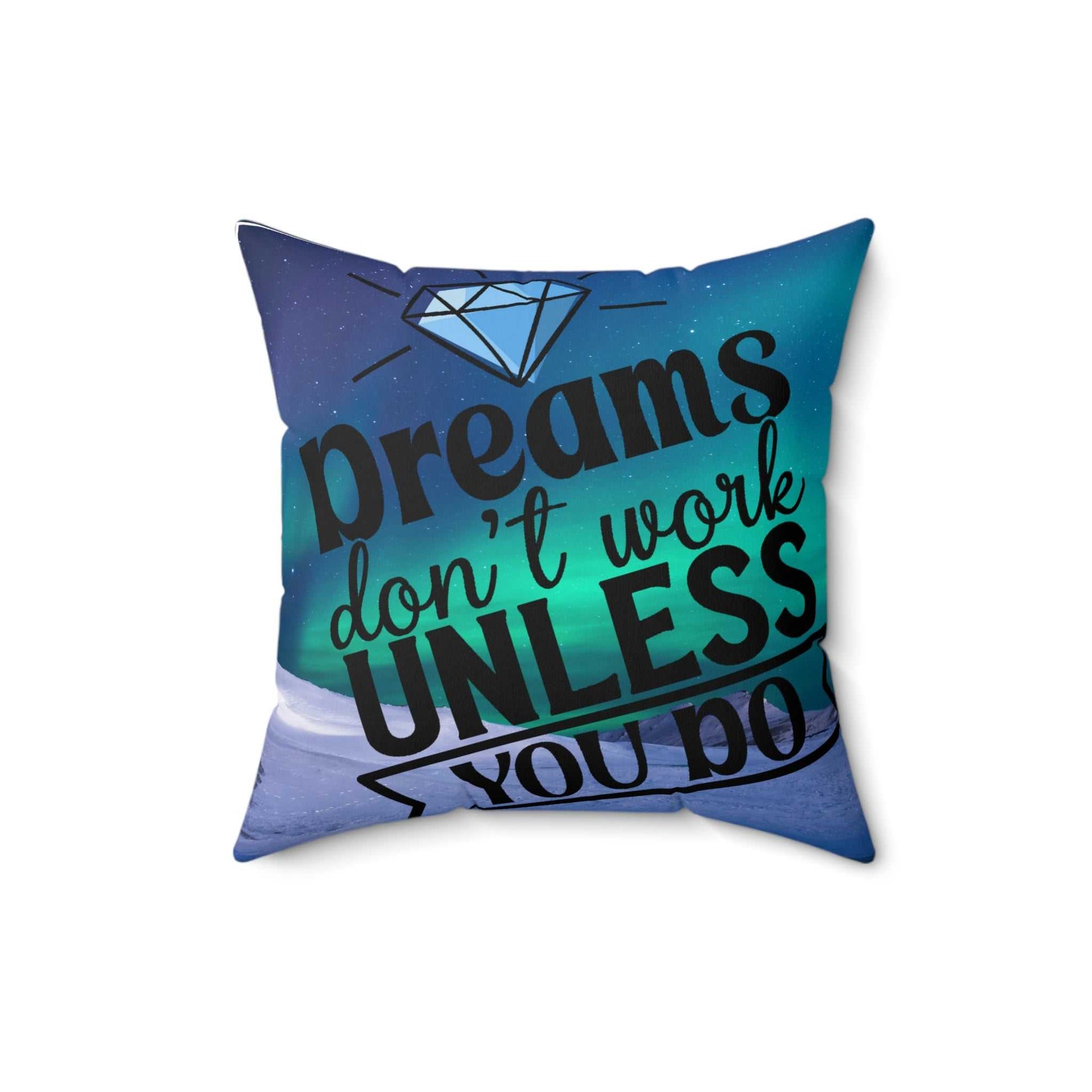 Dreams Don't Work Spun Polyester Square Pillow All Products Home Decor Good Vibes Daily Lab 26