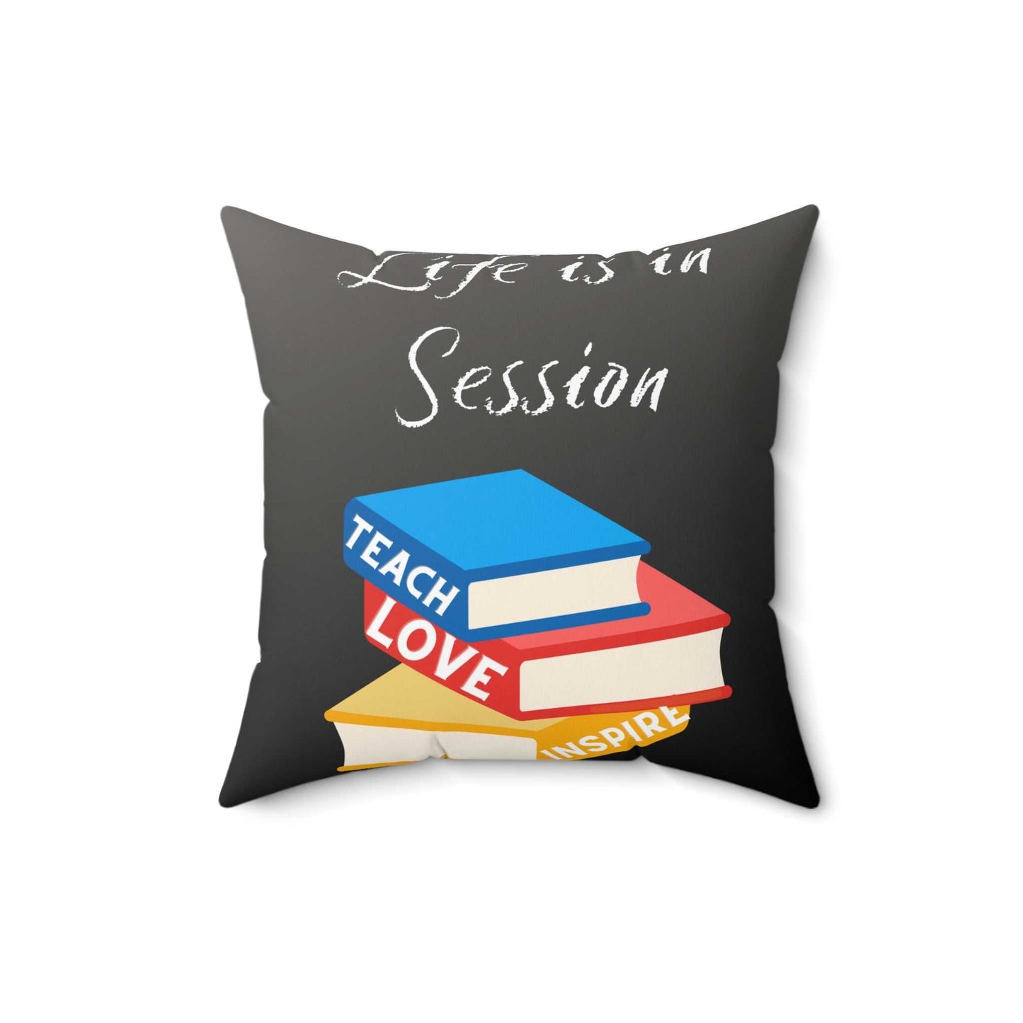 Life is in Session Spun Polyester Square Pillow All Products Home Decor Good Vibes Daily Lab 26