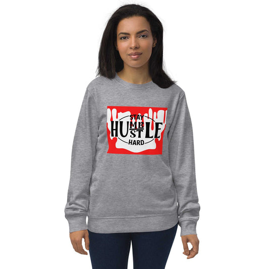 Unisex Stay Humble Hustle Hard organic sweatshirt Hoodies and Sweatshirts Sweatshirt Good Vibes Daily Lab 38